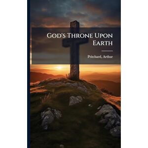 Arthur, Pritchard God's Throne Upon Earth Arthur, Pritchard God's Throne Upon Earth