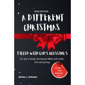 Johnson, Adrian J. A DIFFERENT CHRISTMAS FILLED WITH GOD'S BLESSING'S: 31 Days Family Devotional With Faith, Love And Giving (An Interactive Family Devotional With Activities, Christmas Crafts And Space For Journaling) Johnson, Adrian J. A DIFFERENT CHRISTMAS FILLED WITH GOD'S BLESSING'S: 31 Days Family Devotional With Faith, Love And Giving (An Interactive Family Devotional With Activities, Christmas Crafts And Space For Journaling)