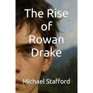 Stafford, Michael The Rise of Rowan Drake Stafford, Michael The Rise of Rowan Drake