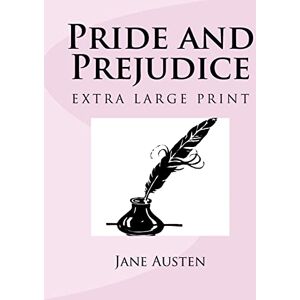 Austen, Jane Pride and Prejudice: Extra Large Print Austen, Jane Pride and Prejudice: Extra Large Print