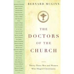 McGinn, Bernard The Doctors of the Church: Thirty-Three Men and Women Who Shaped Christianity (Herder & Herder Books) McGinn, Bernard The Doctors of the Church: Thirty-Three Men and Women Who Shaped Christianity (Herder & Herder Books)