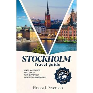 Peterson, Elnora J. Stockholm Travel guide 2025: Your Complete Companion to Sweden’s Capital — From Royal Palaces to Hidden Archipelago Gems Peterson, Elnora J. Stockholm Travel guide 2025: Your Complete Companion to Sweden’s Capital — From Royal Palaces to Hidden Archipelago Gems