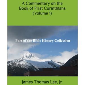 Lee A Commentary on the Book of First Corinthians (Volume 1) Lee A Commentary on the Book of First Corinthians (Volume 1)