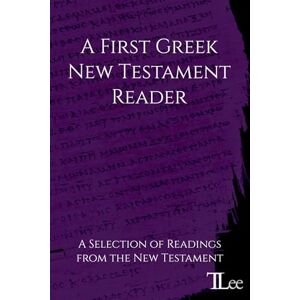 Lee A First Greek New Testament Reader Lee A First Greek New Testament Reader