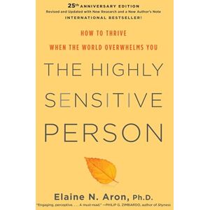 Aron, Elaine N. Phd Highly Sensitive Person, The: How To Thrive When The World Overwhelms You Aron, Elaine N. Phd Highly Sensitive Person, The: How To Thrive When The World Overwhelms You