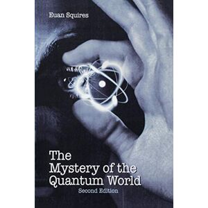 Squires, Euan J. The Mystery of the Quantum World Squires, Euan J. The Mystery of the Quantum World