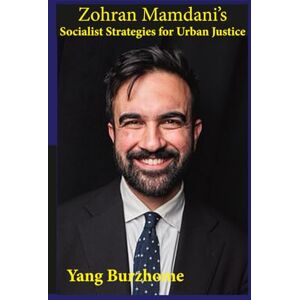 Burzhome, yang Zohran Mamdani’s Socialist Strategies for Urban Justice: A Democratic Socialist Blueprint for New York and Beyond Burzhome, yang Zohran Mamdani’s Socialist Strategies for Urban Justice: A Democratic Socialist Blueprint for New York and Beyond