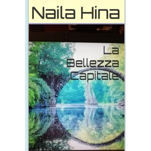 Hina, Naila La Bellezza Capitale Hina, Naila La Bellezza Capitale