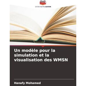 Mohamed, Hanafy Un modèle pour la simulation et la visualisation des WMSN Mohamed, Hanafy Un modèle pour la simulation et la visualisation des WMSN