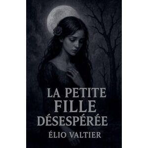Valtier, Elio la petite fille désespérée Valtier, Elio la petite fille désespérée