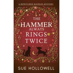 Hollowell, Sue The Hammer Always Rings Twice (A Bewitched Baubles Mystery) Hollowell, Sue The Hammer Always Rings Twice (A Bewitched Baubles Mystery)
