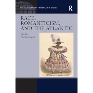 Race, Romanticism, and the Atlantic (Nineteenth-Century Transatlantic Studies) Race, Romanticism, and the Atlantic (Nineteenth-Century Transatlantic Studies)