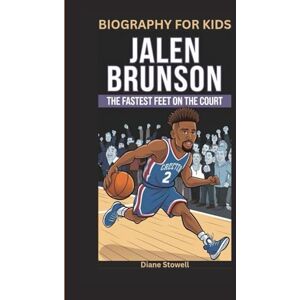 Stowell, Diane JALEN BRUNSON: The Fastest Feet on the Court- Biography for kids Stowell, Diane JALEN BRUNSON: The Fastest Feet on the Court- Biography for kids