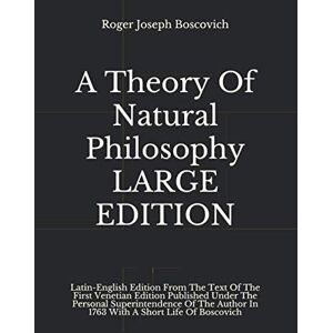 Boscovich, Roger Joseph A Theory Of Natural Philosophy LARGE EDITION: Latin-English Edition From The Text Of The First Venetian Edition Published Under The Personal ... Author In 1763 With A Short Life Of Boscovich Boscovich, Roger Joseph A Theory Of Natural Philosophy LARGE EDITION: Latin-English Edition From The Text Of The First Venetian Edition Published Under The Personal ... Author In 1763 With A Short Life Of Boscovich