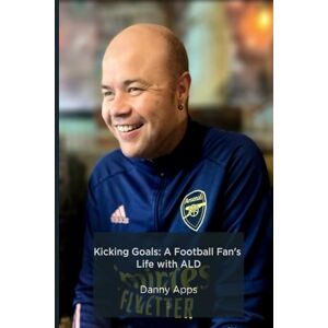 Apps, Danny Kicking Goals: A Football Fan's Life with ALD Apps, Danny Kicking Goals: A Football Fan's Life with ALD