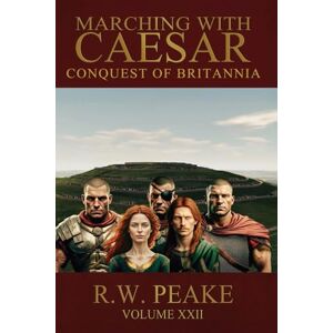 Peake, R.W. Marching With Caesar-Conquest of Britannia Peake, R.W. Marching With Caesar-Conquest of Britannia