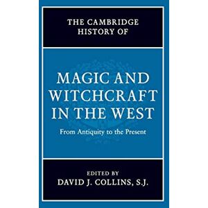 Collins S.J., David The Cambridge History of Magic and Witchcraft in the West: From Antiquity to the Present Collins S.J., David The Cambridge History of Magic and Witchcraft in the West: From Antiquity to the Present