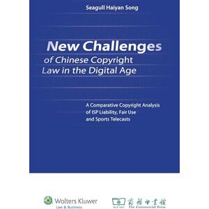 Kluwer Law International New Challenges of Chinese Copyright Law in the Digital Age: A Comparative Copyright Analysis of ISP Liability, Fair Use and Sports Telecasts Kluwer Law International New Challenges of Chinese Copyright Law in the Digital Age: A Comparative Copyright Analysis of ISP Liability, Fair Use and Sports Telecasts