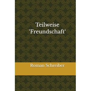 Schreiber, Dr. Roman Teilweise ‘Freundschaft‘ Schreiber, Dr. Roman Teilweise ‘Freundschaft‘