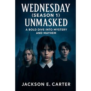 Jackson Wednesday (Season 1) Unmasked: A Bold Dive into Mystery and Mayhem Jackson Wednesday (Season 1) Unmasked: A Bold Dive into Mystery and Mayhem