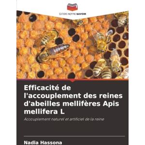 Hassona, Nadia Efficacité de l'accouplement des reines d'abeilles mellifères Apis mellifera L: Accouplement naturel et artificiel de la reine Hassona, Nadia Efficacité de l'accouplement des reines d'abeilles mellifères Apis mellifera L: Accouplement naturel et artificiel de la reine