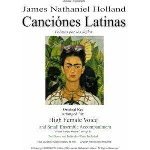 Holland, James Nathaniel Canciónes Latinas: Arranged for High Female Voice and Small Ensemble Accompaniment (Vocal music for solo voice by James Nathaniel Holland) Holland, James Nathaniel Canciónes Latinas: Arranged for High Female Voice and Small Ensemble Accompaniment (Vocal music for solo voice by James Nathaniel Holland)