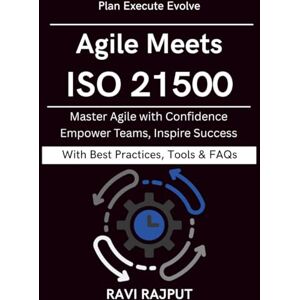 RAJPUT, RAVI Agile Meets ISO 21500: Combining Agility with Compliance Practical PM Roadmap Enterprise Agile Implementation Project Risk and Compliance Agile PMO Processes Guide Business Agile Excellence RAJPUT, RAVI Agile Meets ISO 21500: Combining Agility with Compliance Practical PM Roadmap Enterprise Agile Implementation Project Risk and Compliance Agile PMO Processes Guide Business Agile Excellence