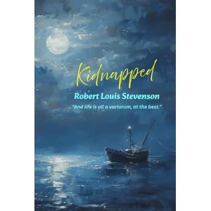 Stevenson, Robert Louis Kidnapped: “And life is all a variorum, at the best.” Stevenson, Robert Louis Kidnapped: “And life is all a variorum, at the best.”