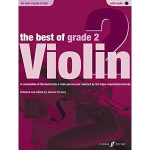 Jessica O'Leary The Best of Grade 2 Violin: A Compilation of the Best Ever Grade 2 Violin Pieces Ever Selected by the Major Examination Boards Jessica O'Leary The Best of Grade 2 Violin: A Compilation of the Best Ever Grade 2 Violin Pieces Ever Selected by the Major Examination Boards