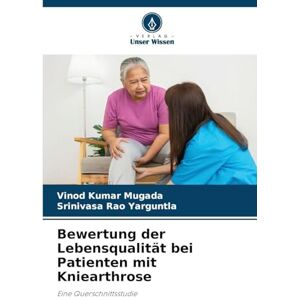 Mugada, Vinod Kumar Bewertung der Lebensqualität bei Patienten mit Kniearthrose: Eine Querschnittsstudie Mugada, Vinod Kumar Bewertung der Lebensqualität bei Patienten mit Kniearthrose: Eine Querschnittsstudie