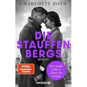 Roth Die Stauffenbergs: Eine große Liebe in Zeiten des Krieges. Roman Eine der größten und tragischsten Liebesgeschichten des 20. Jahrhunderts! Roth Die Stauffenbergs: Eine große Liebe in Zeiten des Krieges. Roman Eine der größten und tragischsten Liebesgeschichten des 20. Jahrhunderts!
