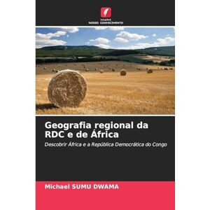 Sumu Dwama, Michael Geografia regional da RDC e de África: Descobrir África e a República Democrática do Congo Sumu Dwama, Michael Geografia regional da RDC e de África: Descobrir África e a República Democrática do Congo