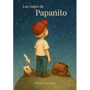 Suitino, Oscar Los viajes de Papanito Suitino, Oscar Los viajes de Papanito