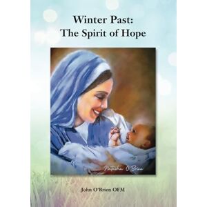 O’Brien OFM, John Winter Past: The Spirit of Hope O’Brien OFM, John Winter Past: The Spirit of Hope