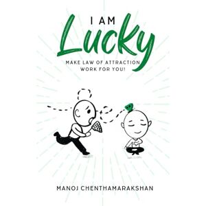 Chenthamarakshan, Manoj I am Lucky: Make Law of attraction work for you! Chenthamarakshan, Manoj I am Lucky: Make Law of attraction work for you!