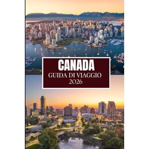 Miles, Philip CANADA GUIDA DI VIAGGIO 2026: Quello che nessuno ti ha detto prima di visitare: gemme nascoste, segreti locali e consigli pratici (immagine a colori) Miles, Philip CANADA GUIDA DI VIAGGIO 2026: Quello che nessuno ti ha detto prima di visitare: gemme nascoste, segreti locali e consigli pratici (immagine a colori)