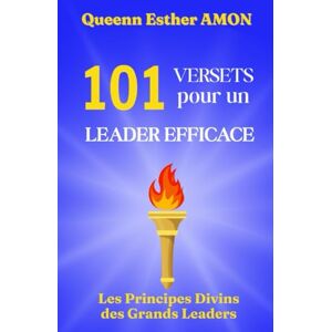 AMON, Queenn Esther 101 versets pour un leader efficace: Les principes divins des grands leaders AMON, Queenn Esther 101 versets pour un leader efficace: Les principes divins des grands leaders