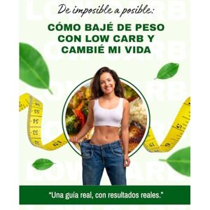 Plaza, Fabiola De imposible a posible: Cómo bajé de peso con Low Carb y cambié mi vida Plaza, Fabiola De imposible a posible: Cómo bajé de peso con Low Carb y cambié mi vida