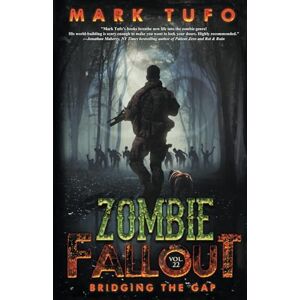 Tufo, Mark Zombie Fallout 22: Bridging the Gap: A Michael Talbot Adventure Tufo, Mark Zombie Fallout 22: Bridging the Gap: A Michael Talbot Adventure
