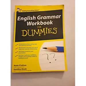 O'Sullivan, Nuala English Grammar Workbook for Dummies (UK Edition) O'Sullivan, Nuala English Grammar Workbook for Dummies (UK Edition)
