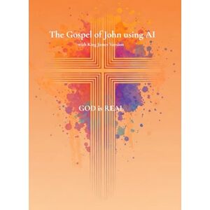 Brings, JP The Gospel of John using AI: with King James Version Brings, JP The Gospel of John using AI: with King James Version