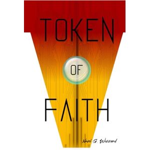 Wizzard, Novel G. Token of Faith: Empire of the Glass Sphere Volume 1 Wizzard, Novel G. Token of Faith: Empire of the Glass Sphere Volume 1