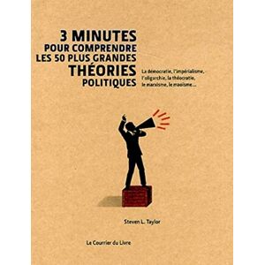 Taylor 3 minutes pour comprendre les 50 plus grandes théories politiques Taylor 3 minutes pour comprendre les 50 plus grandes théories politiques