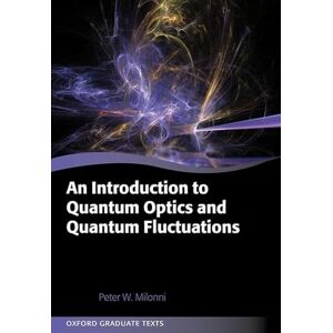 Milonni, Prof Peter An Introduction to Quantum Optics and Quantum Fluctuations (Oxford Graduate Texts) Milonni, Prof Peter An Introduction to Quantum Optics and Quantum Fluctuations (Oxford Graduate Texts)