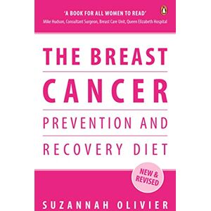 Olivier, Suzannah The Breast Cancer Prevention and Recovery Diet Olivier, Suzannah The Breast Cancer Prevention and Recovery Diet