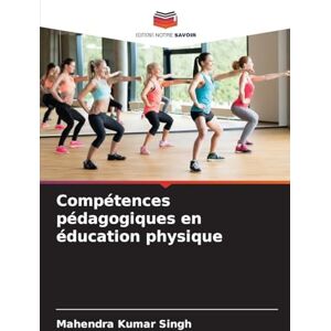 Singh, Mahendra Kumar Compétences pédagogiques en éducation physique Singh, Mahendra Kumar Compétences pédagogiques en éducation physique