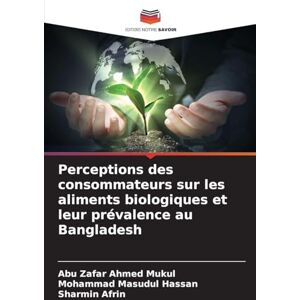 Ahmed Perceptions des consommateurs sur les aliments biologiques et leur prévalence au Bangladesh Ahmed Perceptions des consommateurs sur les aliments biologiques et leur prévalence au Bangladesh