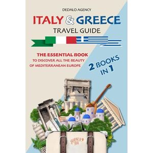 Agency, Dedalo Italy and Greece Travel Guide (2 Books in 1): The Essential Book to Discover All The Beauty of Mediterranean Europe (Journey Joy) Agency, Dedalo Italy and Greece Travel Guide (2 Books in 1): The Essential Book to Discover All The Beauty of Mediterranean Europe (Journey Joy)