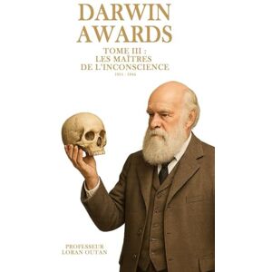Outan, Loran Darwin Awards – Tome 3 : Les Apôtres de l’Inconscience (1911 – 1944) Outan, Loran Darwin Awards – Tome 3 : Les Apôtres de l’Inconscience (1911 – 1944)