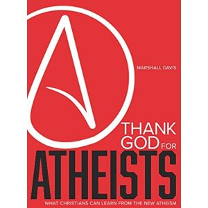 Marshall Thank God for Atheists: What Christians Can Learn from the New Atheism Marshall Thank God for Atheists: What Christians Can Learn from the New Atheism